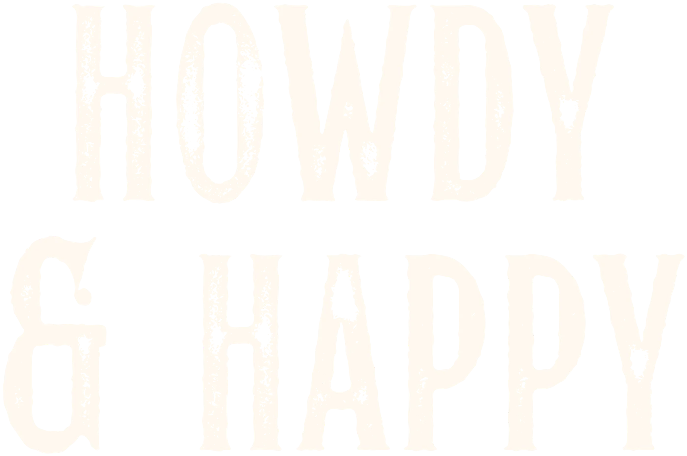 HOWDY & HAPPY